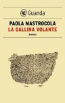 La gallina volante - Paola Mastrocola