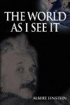 World as I See It - Albert Einstein