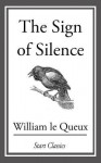 The Sign of Silence - William Le Queux