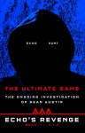 The Ultimate Game (Echo's Revenge Series, #1) - Sean Austin