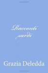 Racconti Sardi - Grazia Deledda