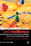 Operational Risk and Resilience: Understanding and Minimising Operational Risk to Secure Shareholder Value - Chris Frost, David Allen, James Porter