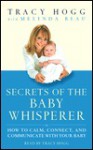 Secrets of the Baby Whisperer: How to Calm, Connect, and Communicate with Your Baby (Audio) - Tracy Hogg