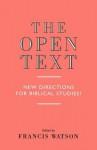 The Open Text: New Directions for Biblical Studies - Francis Watson