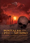 Postales desde el fin del mundo - Víctor Blázquez, A.C. Ojeda, Rubén Pozo Verdugo, Cristina Ballesteros, Ángel Villán, Javier Cosanava, Angel Luis Sucasas, Luis Manuel Ríz, Javier Pellicer, Alejandro Castroguer, Vanessa benítez, Adam Nevill, Arlette Geneve, Miguel Aguerralde