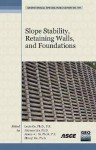 Slope Stability, Retaining Walls, and Foundations: Selected Papers from the 2009 Geohunan International Conference, August 3-6, 2009, Changsha, Hunan - American Society of Civil Engineers, Jinyuan Liu, James C. Ni, Zhaoyi He, American Society of Civil Engineers, Changsha li gong da xue Staff