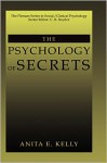 The Psychology of Secrets (The Plenum Series in Social/Clinical Psychology) (The Springer Series in Social Clinical Psychology) - Anita E. Kelly