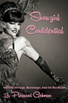 Showgirl Confidential: My Life Onstage, Backstage, And On The Road - Pleasant Gehman