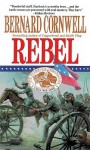 Rebel (The Starbuck Chronicles, #1) - Bernard Cornwell