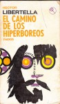 El camino de los hiperbóreos - Héctor Libertella