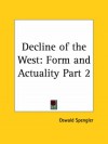 Decline of the West: Form and Actuality Part 1 - Oswald Spengler