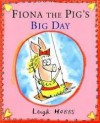 Fiona The Pig's Big Day - Leigh Hobbs