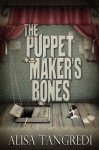 The Puppet Maker's Bones (Death's Order, #1) - Alisa Tangredi