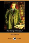 The Rising of the Court - Henry Lawson