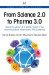 From Science 2.0 to Pharma 3.0: Semantic Search And Social Media In The Pharmaceutical Industry And Stm Publishing - Herve Basset, David Stuart, Denise Silber