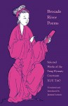 Brocade River Poems: Selected Works - Xue Tao, Jeanne Larsen
