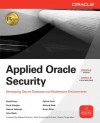 Applied Oracle Security : Developing Secure Database and Middleware Environments (Oracle Press) - David Knox, Scott Gaetjen, Hamza Jahangir, Tyler Muth, Patrick Sack, Richard Wark, Bryan Wise