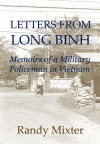 Letters From Long Binh: Memoirs of a Military Policeman in Vietnam - Randy Mixter