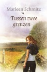 Tussen twee grenzen - Marleen Schmitz