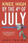 Knee High by the Fourth of July (Murder-by-Month Mystery #3) - Jess Lourey