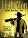 Little Man, and the Dixon County War - Stan R. Mitchell, Danah Mitchell