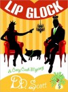 Lip Glock (A Cozy Cash Mystery #2) - D.D. Scott