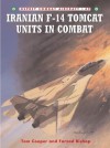 Iranian F-14 Tomcat Units in Combat - Tom Cooper, Farzad Bishop, Chris Davey