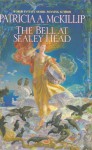 The Bell at Sealey Head - Patricia A. McKillip