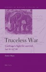 Truceless War: Carthages Fight for Survival, 241 to 237 BC - Dexter Hoyos