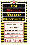 I'm Still Your Mother - Jane Adams