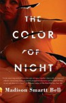 The Color of Night - Madison Smartt Bell