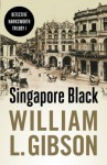 Singapore Black - William L. Gibson