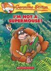 I'm Not a Supermouse! - Geronimo Stilton