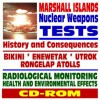 Marshall Islands Nuclear Weapons Tests - Bikini, Rongelap, Enewetak, Utrok, Eugelab Atolls, First Hydrogen Bomb - Crossroads, Ivy, Mike Tests, Radiation, Health and Environmental Effects (CD-ROM) - U.S. Government