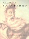 John Brown: The Legend Revisited - Merrill D. Peterson