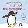 That's Not My Penguin (Usborne Touchy Feely) - Fiona Watt, Rachel Wells