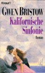 Kalifornische Sinfonie: Roman - Gwen Bristow, Fritz Helke