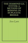 THE DIAMOND LIL SYSTEM: A METHOD OF BIDDING IN DUPLICATE BRIDGE - Steve Lurie, Tom Jordan