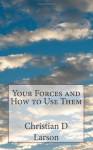 Your Forces and How to Use Them - Christian D. Larson