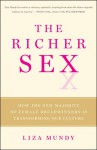 The Richer Sex: How the New Majority of Female Breadwinners Is Transforming Our Culture - Liza Mundy