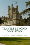 Travels Beyond Downton - David Stewart White, Deb Hosey White