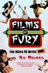 Films of Fury: The Kung Fu Movie Book - Ric Meyers