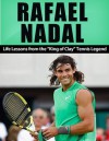 Rafael Nadal: Life Lessons from the "King of Clay" Tennis Legend - Jack Miller