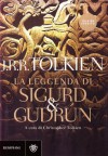 La Leggenda di Sigurd e Gudrún - J.R.R. Tolkien, J.R.R. Tolkien, Riccardo Valla, Gianfranco de Turris