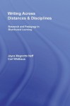 Writing Across Distances and Disciplines: Research and Pedagogy in Distributed Learning - Joyce Neff Magnotto, Carl Whithaus