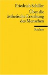 Über die ästhetische Erziehung des Menschen in einer Reihe von Briefen. Mit den Augustenburger Briefen - Friedrich von Schiller, Klaus L. Berghahn