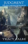 Judgment Rising: The Rys Chronicles Book III - Tracy Falbe