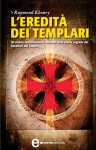 L'eredità dei templari - Raymond Khoury, Natascia Pennacchietti, Costanza Rodotà