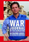 War Journal: My Five Years in Iraq - Richard Engel