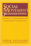 Social Movement Organizations: Guide to Research on Insurgent Realities - John Lofland